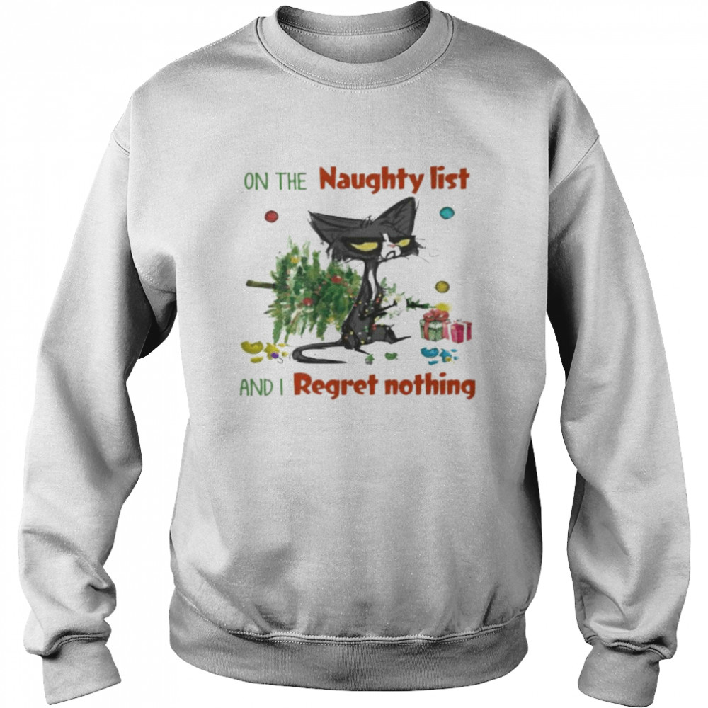 Black Cat on the naugfhty list and I reget nothing Christmas shirt Unisex Sweatshirt