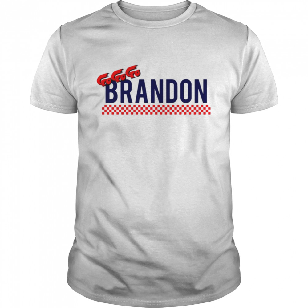 Go Go Go Brandon T-Shirt
