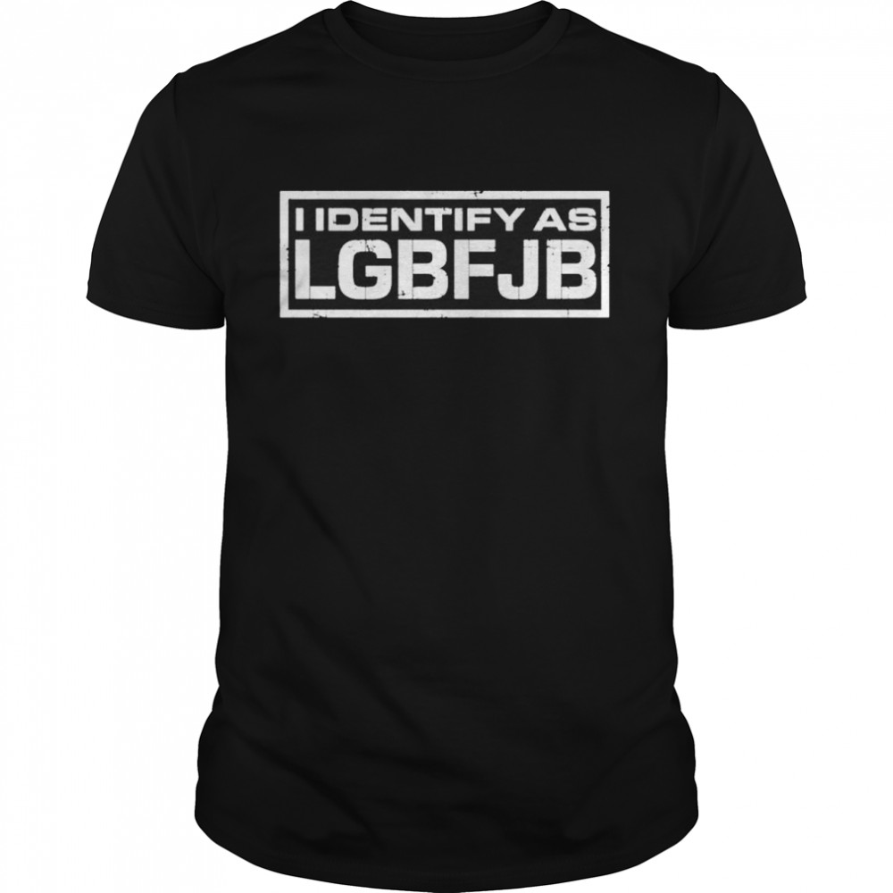 I identify as LGBFJB shirt