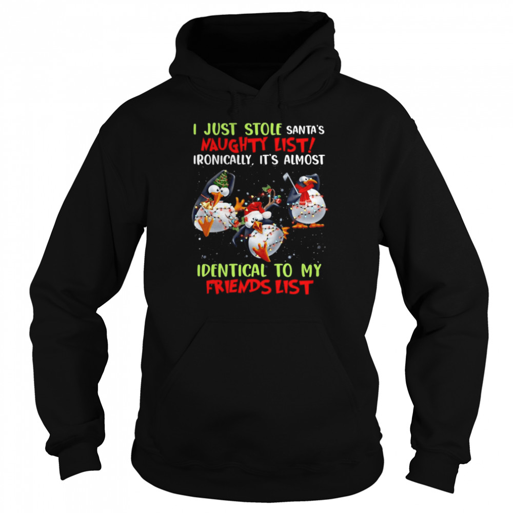 I Just Stole Santa’s Naughty List Ironically It’s Almost Identical To My Friends List Penguins  Unisex Hoodie