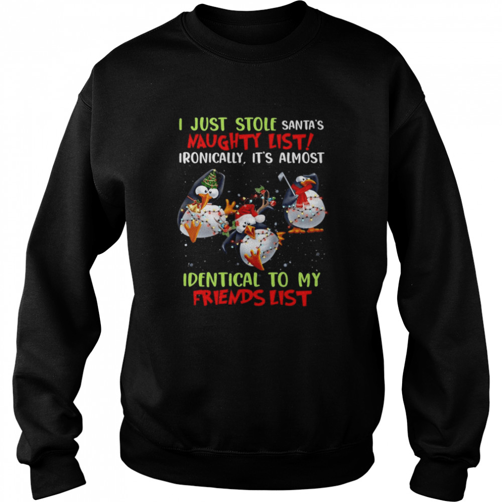 I Just Stole Santa’s Naughty List Ironically It’s Almost Identical To My Friends List Penguins  Unisex Sweatshirt