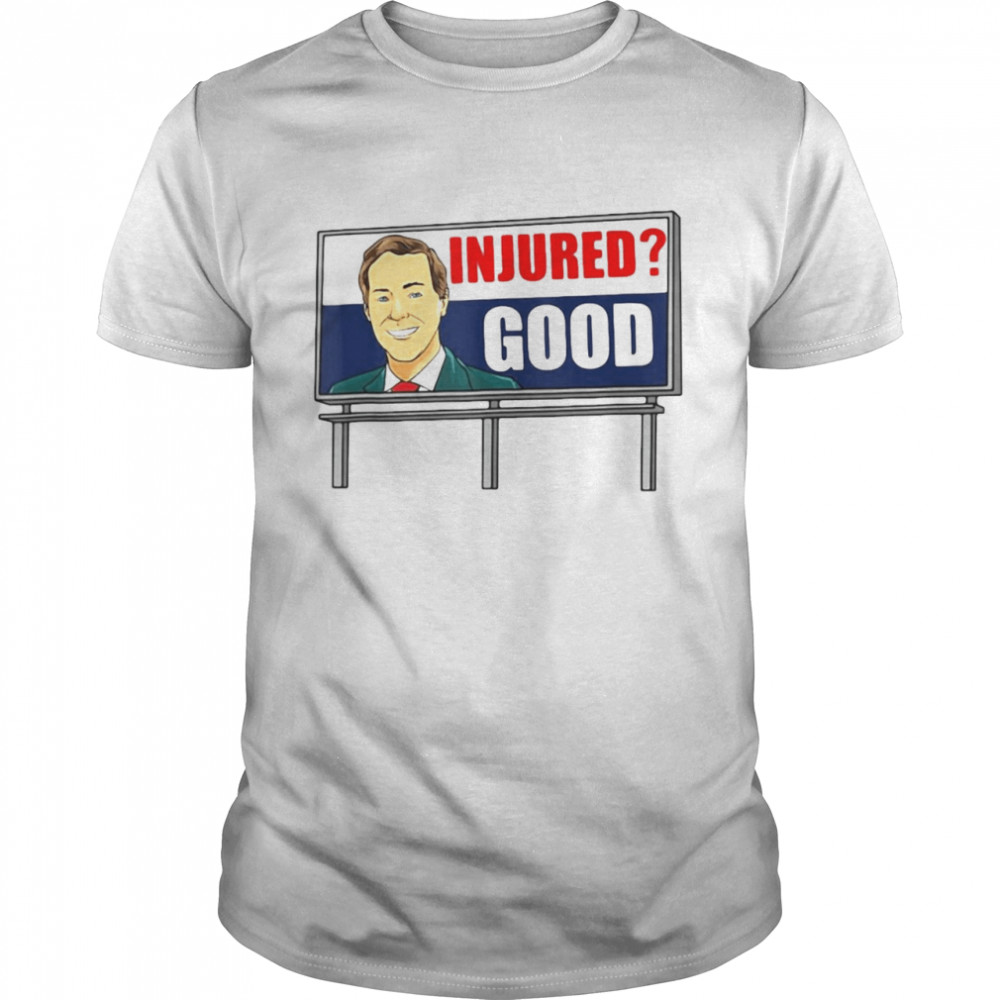 Injured Good Funny Dank Meme Billboard Lawyer Memes T-shirt - Trend T Shirt  Store Online