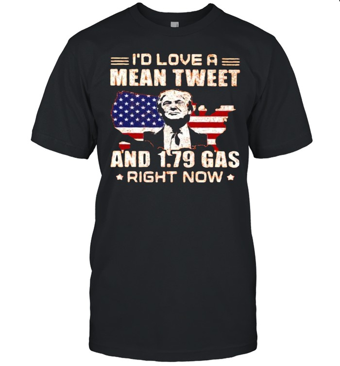 Cathy Young I’d Love A Mean Tweet And 1.79 Gas Right Now Donald Trump T-shirt