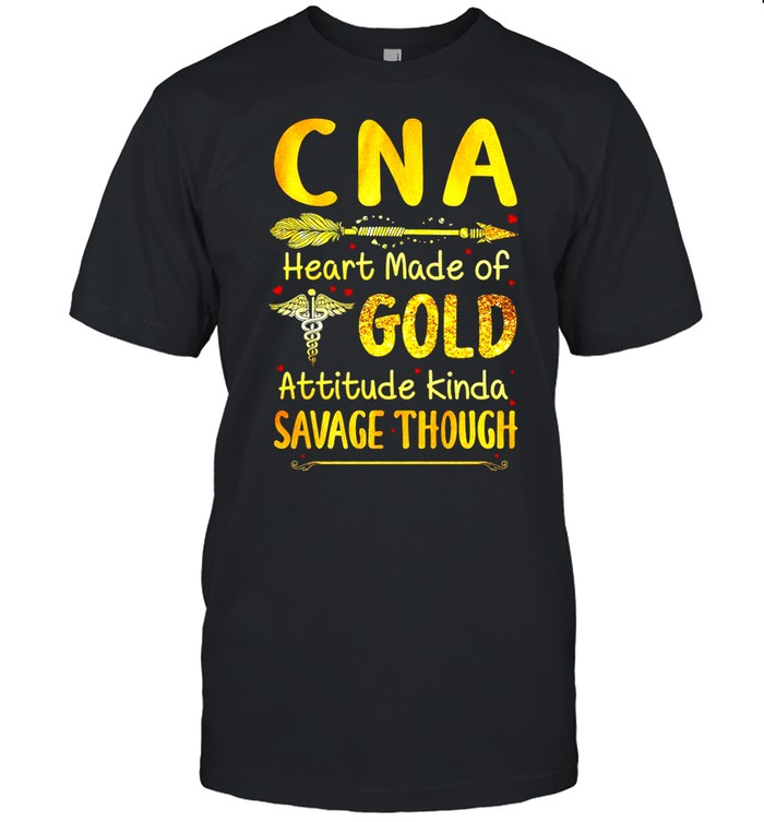 CNA Heart Made Of Gold Attitude Kinda Savage Though T-shirt
