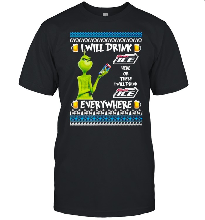 Grinch I Will Drink Bud Ice Here And There Everywhere Ugly Christmas shirt