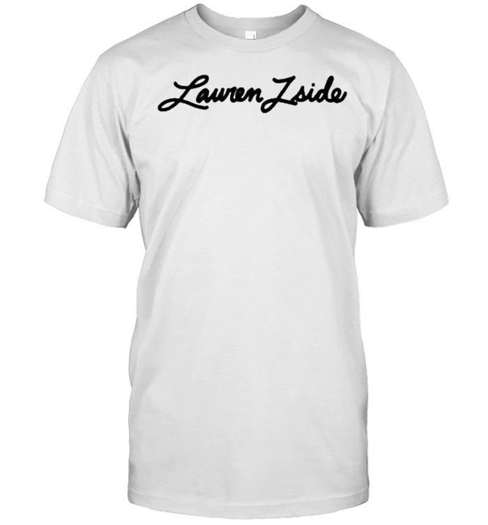 Lauren ZSide Merch Shirt