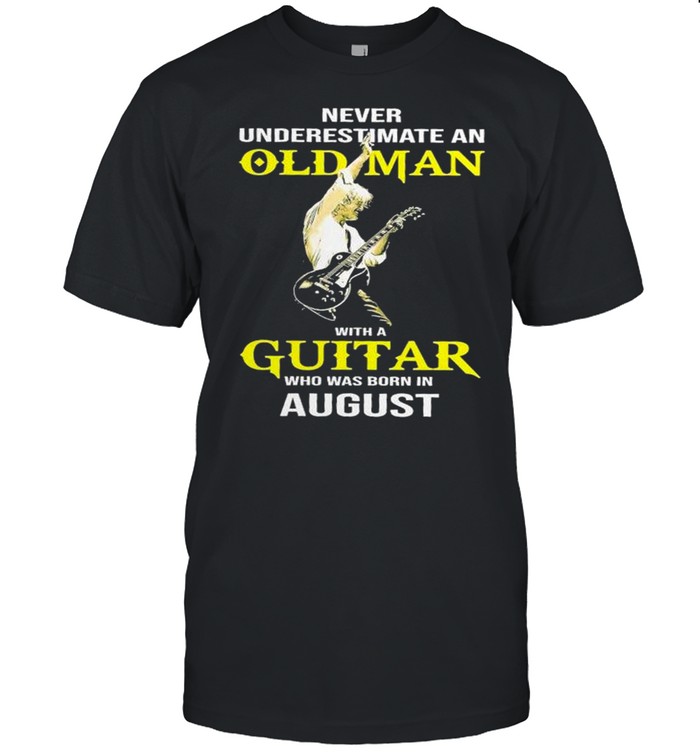 Never Underestimate Old Woman With A Guitar Who Was Born In August Shirt