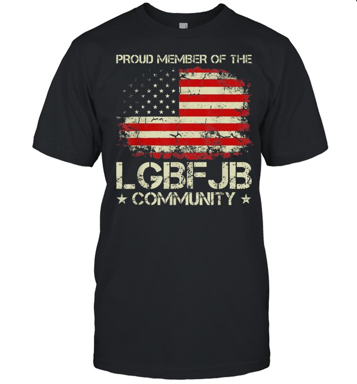 American Flag Proud Member Of The LGBFJB Community Shirt