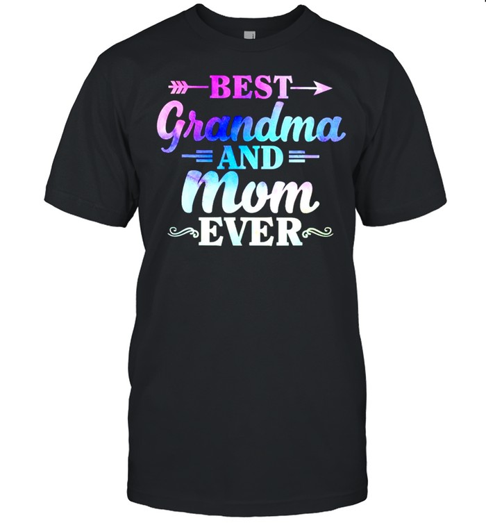 Best best grandma and mom ever shirt