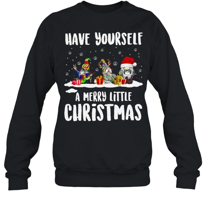 Have yourself a merry little christmas shirt Unisex Sweatshirt