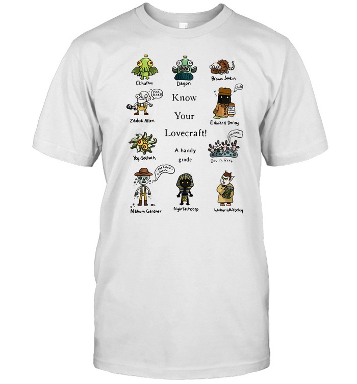 Know Your Lovecraft A Handy Guide shirt