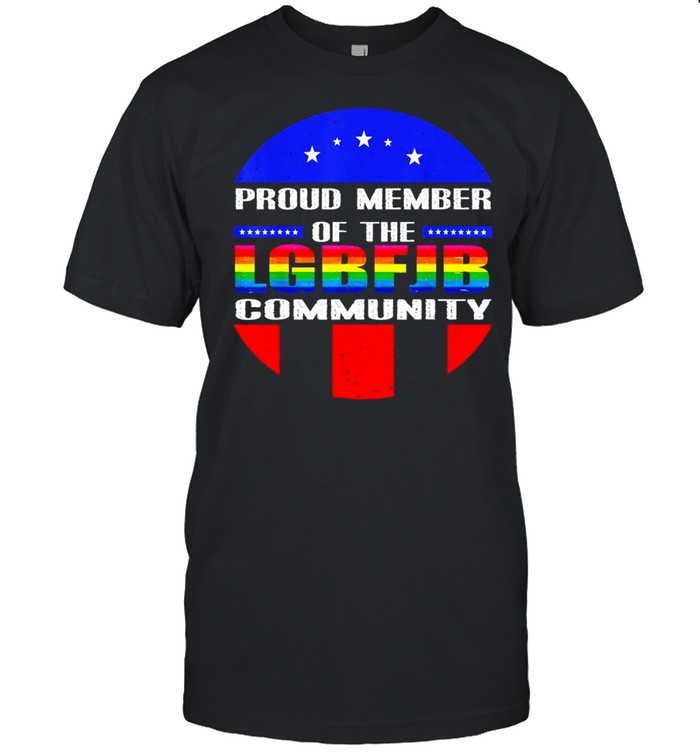 LGBT Proud Member Of LGBFJB Community Anti Joe Biden shirt