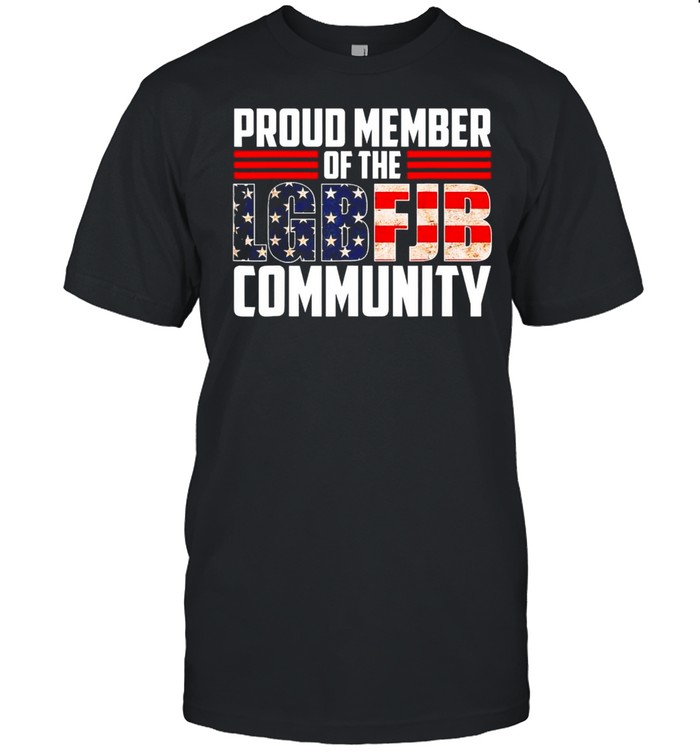 Proud Member Of LGBFJB Community American Flag 2021 shirt