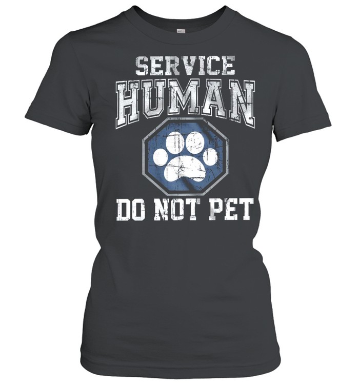 Service human do not pet shirt Classic Women's T-shirt