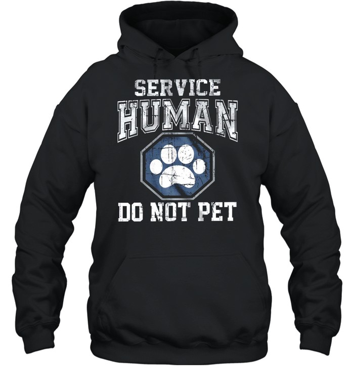 Service human do not pet shirt Unisex Hoodie