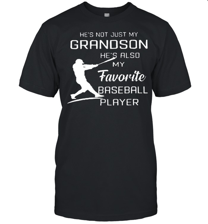 He’s not just my grandson he’s also favorite baseball player shirt