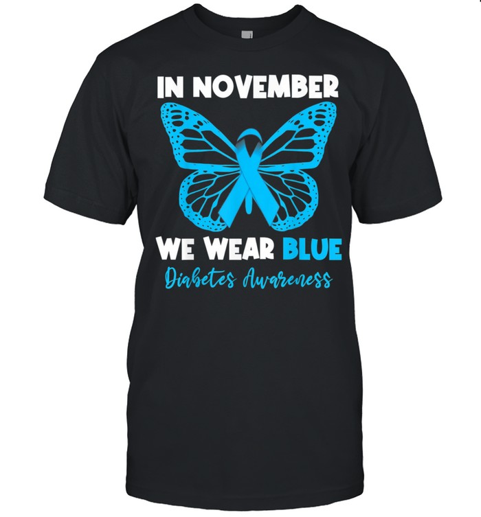In November we Wear Blue Diabetes Awareness Cute Butterfly Shirt