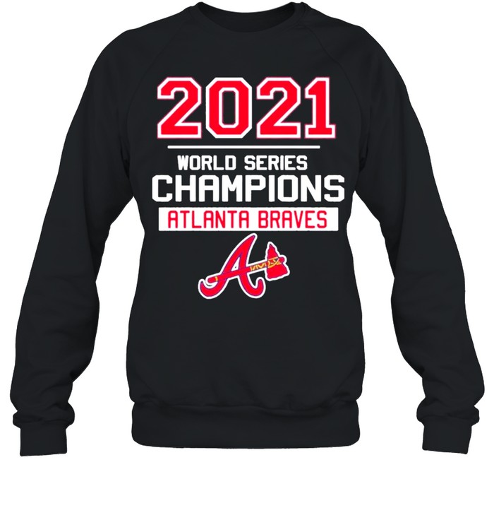 Atlanta Braves 2021 World Series Champions MLT T- Unisex Sweatshirt