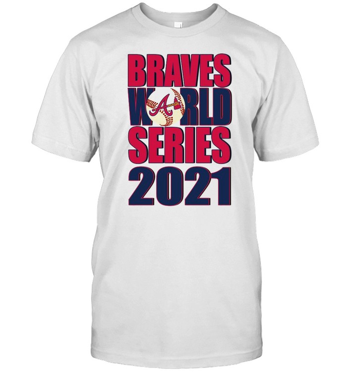 Braves World Series Champions 2021 Atlanta Braves Shirt