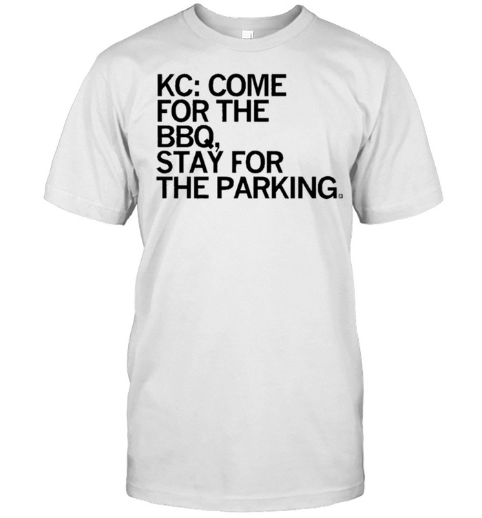 kansas City Stay for the Parking Shirt