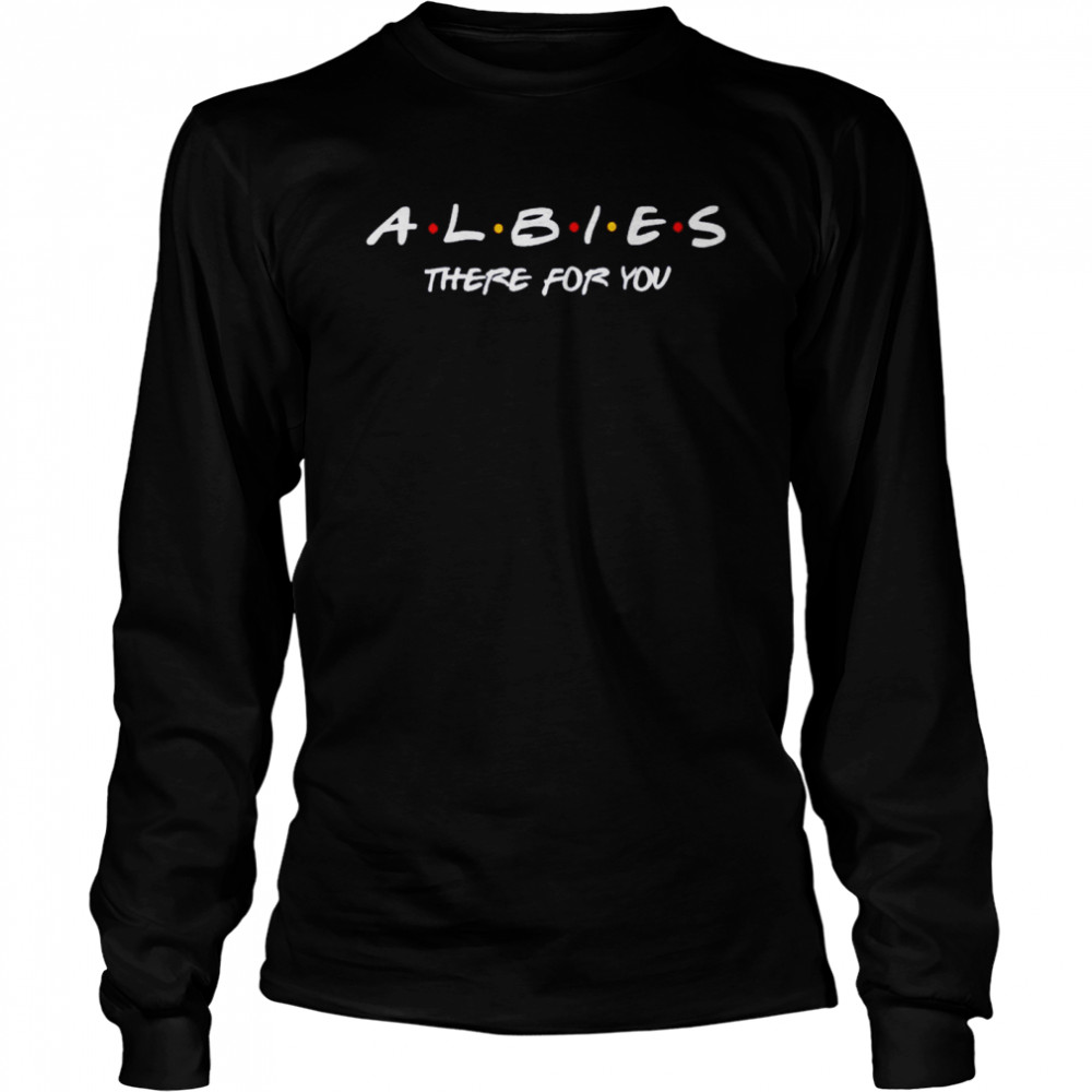 Albies there for you shirt Long Sleeved T-shirt