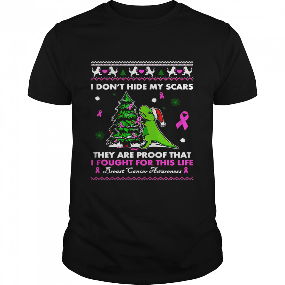 Dinosaur I Don’t Hide My Scars They’re Proof That I Fought For This Life Breast Cancer Awareness Christmas T-shirt