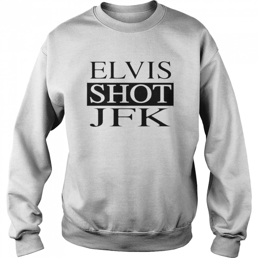 Elvis Shot JFK shirt Unisex Sweatshirt