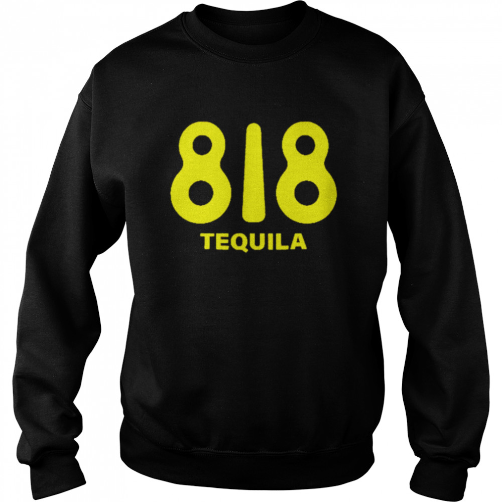 818 Tequila shirt Unisex Sweatshirt