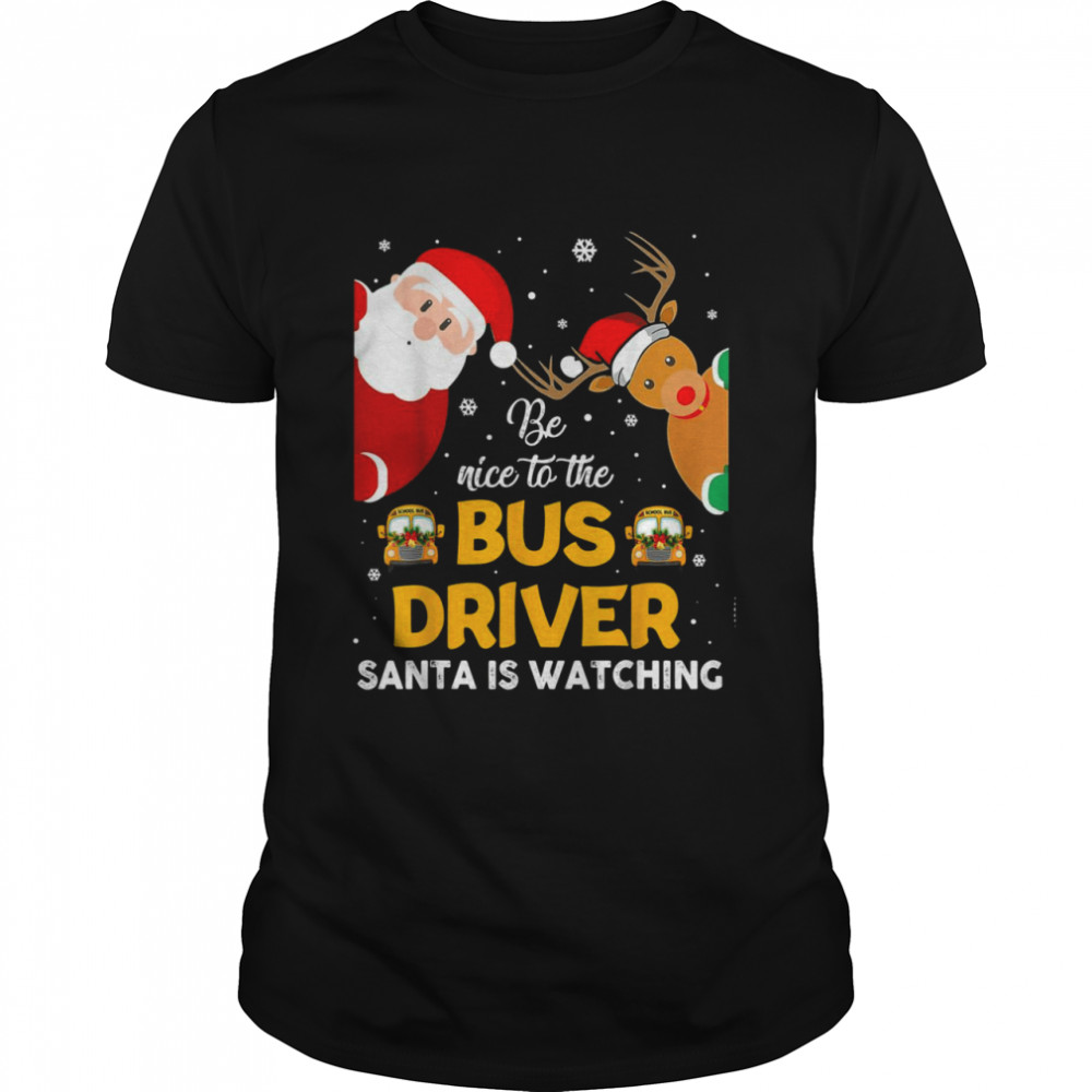 Be Nice To The Bus Driver Santa Is Watching Reindeer Sweater T-shirt