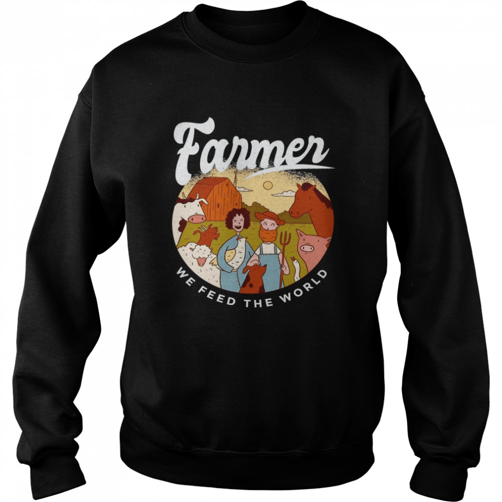 Farmer We Feed The World  Unisex Sweatshirt