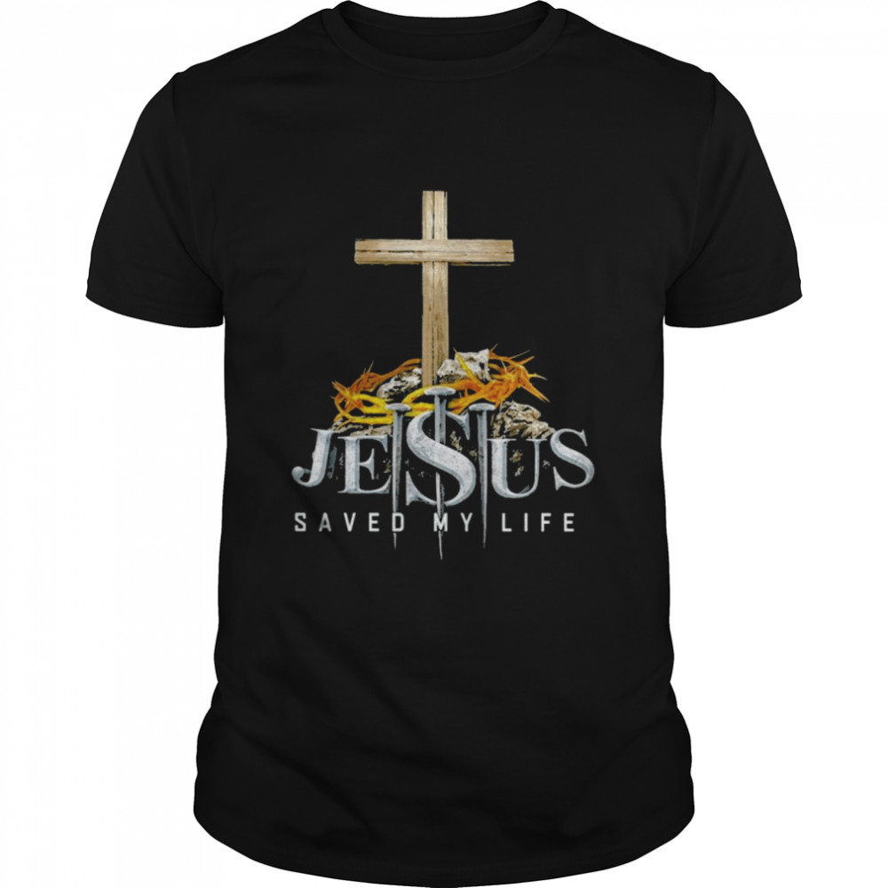 Jesus Saved My Life 2021 Shirt