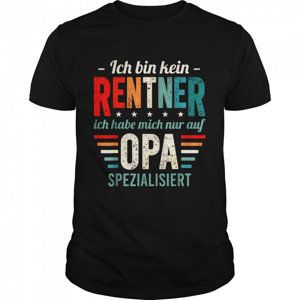 Men’s Shirt with German Text Ich bin kein Rentner sondern Opa Im Ruhestand Pensionung [German Language] Shirt