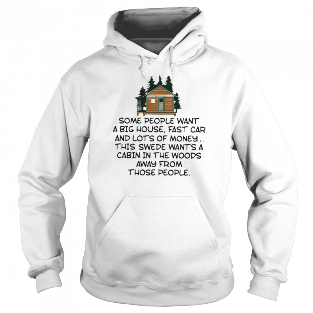 Some People Want A Big House Fast Car And Lots Of Money  Unisex Hoodie