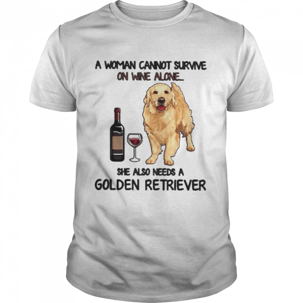 A Woman Cannot Survive On Wine Alone She Also Need A Golden Retriever  Classic Men's T-shirt