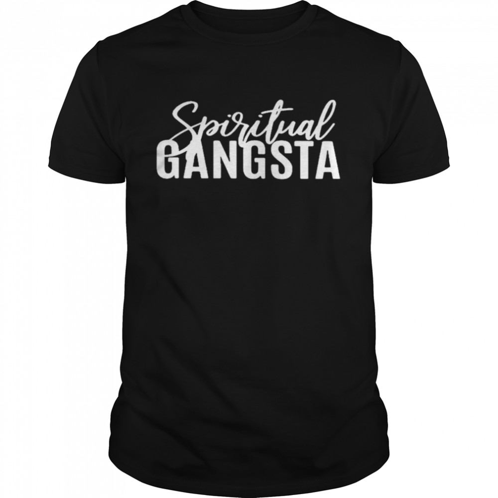 Spiritual gangsta t-shirt