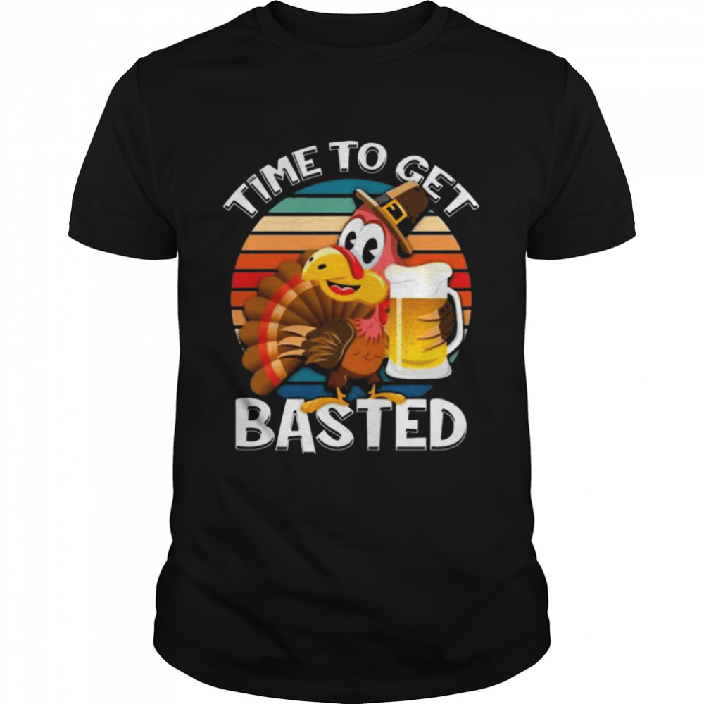 Turkey Thanksgiving Time To Get Basted Funny Drinking Vintage shirt