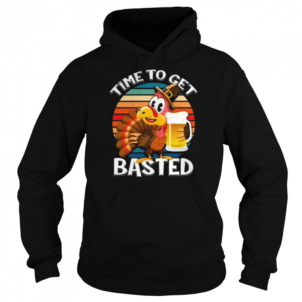 Turkey Thanksgiving Time To Get Basted Funny Drinking Vintage shirt Unisex Hoodie
