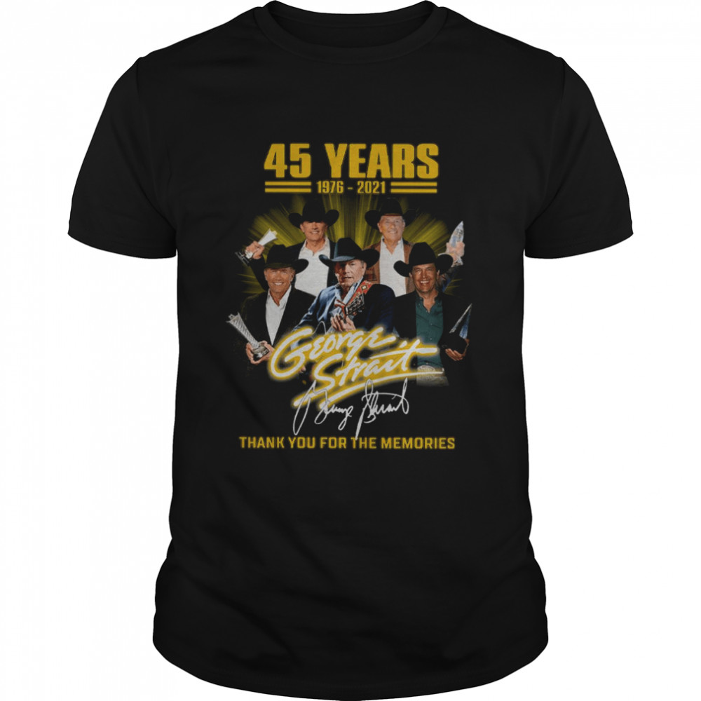 45 Years 1976 2021 George Strait Thank You For The Memories Shirt