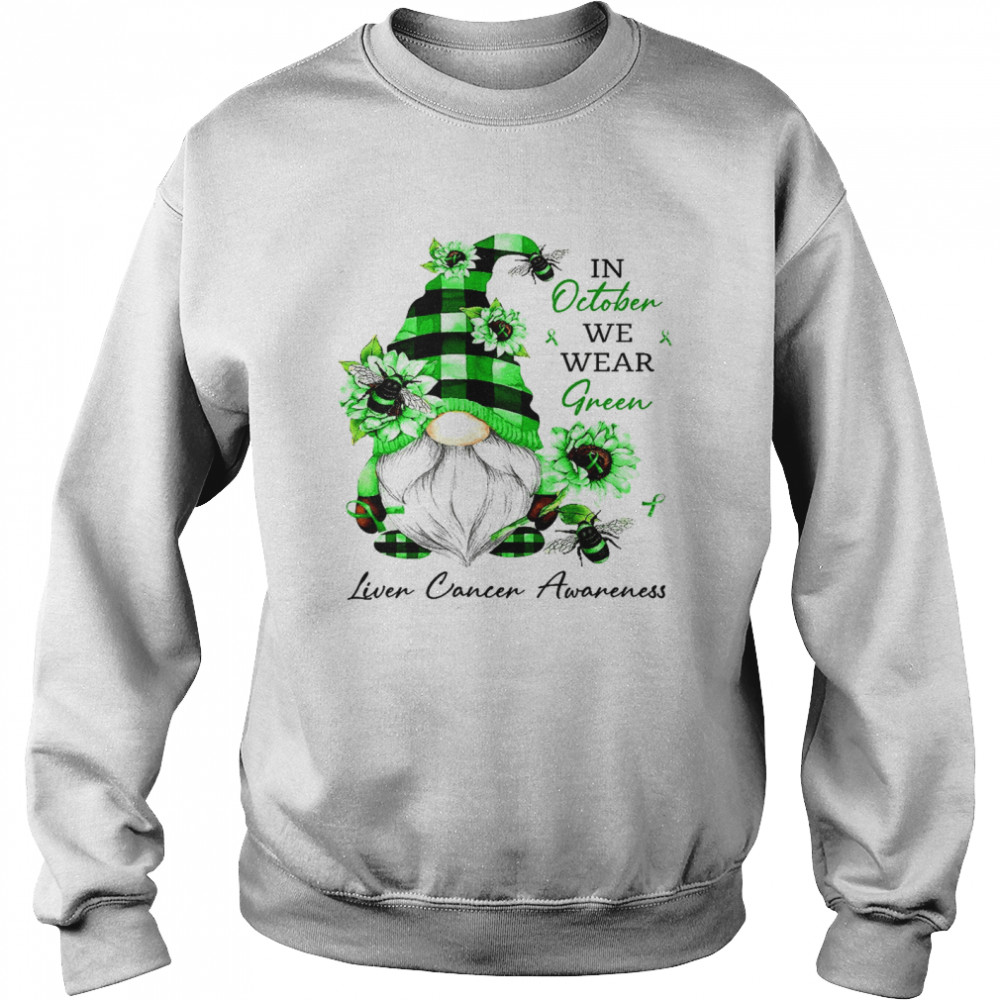In november we wear green liver cancer awareness shirt Unisex Sweatshirt