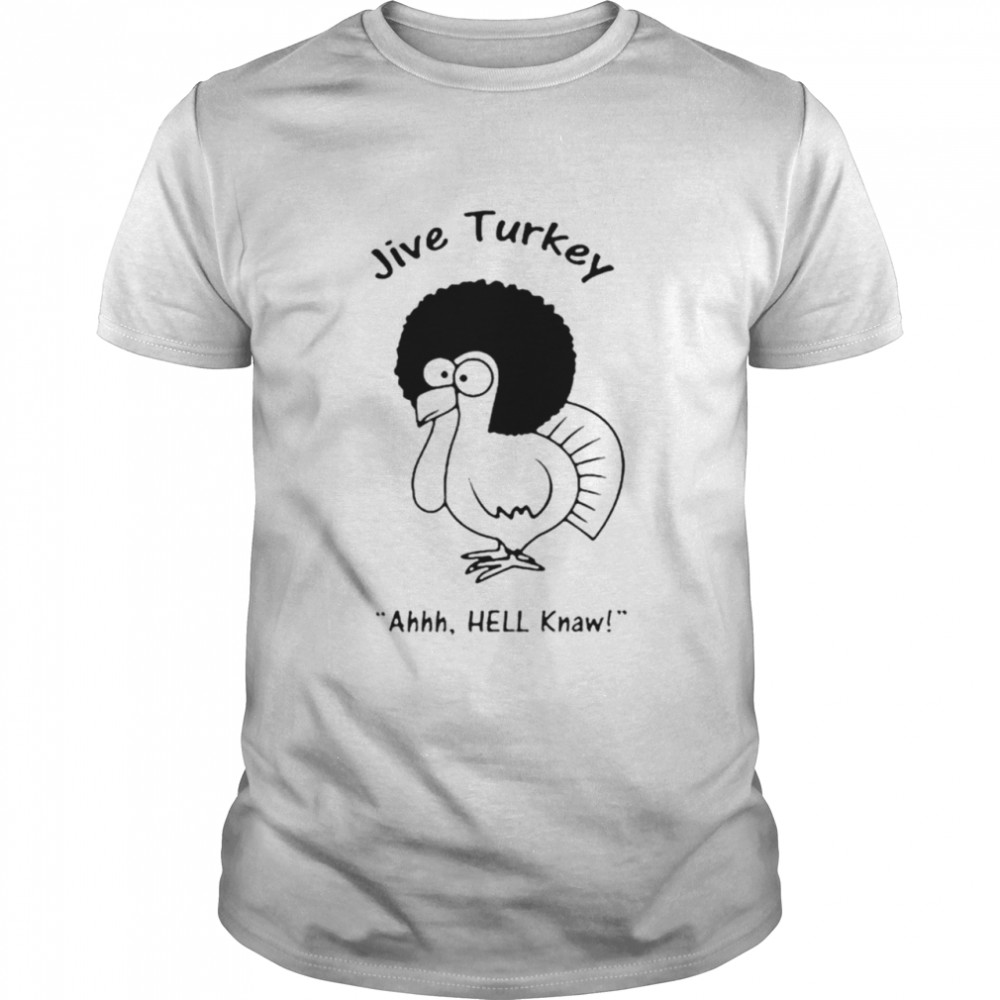Jive Turkey Ahh Hell Knaw 2021 shirt