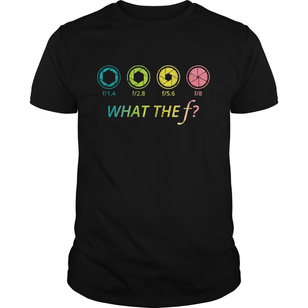 Photography What The F Photographer Camera FStop Shirt