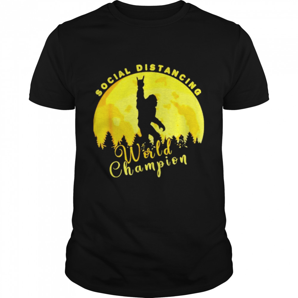 Sasquatch Social Distancing World Champion shirt