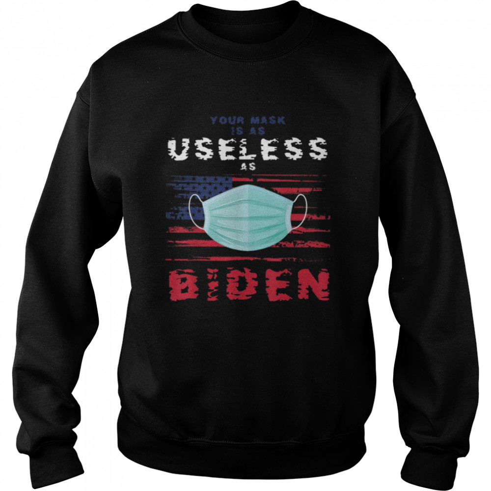 Funny Political Quotes Anti Joe Mask Is As Useless As Biden T-Shirt  B09JXK59Q6 - Trend T Shirt Store Online