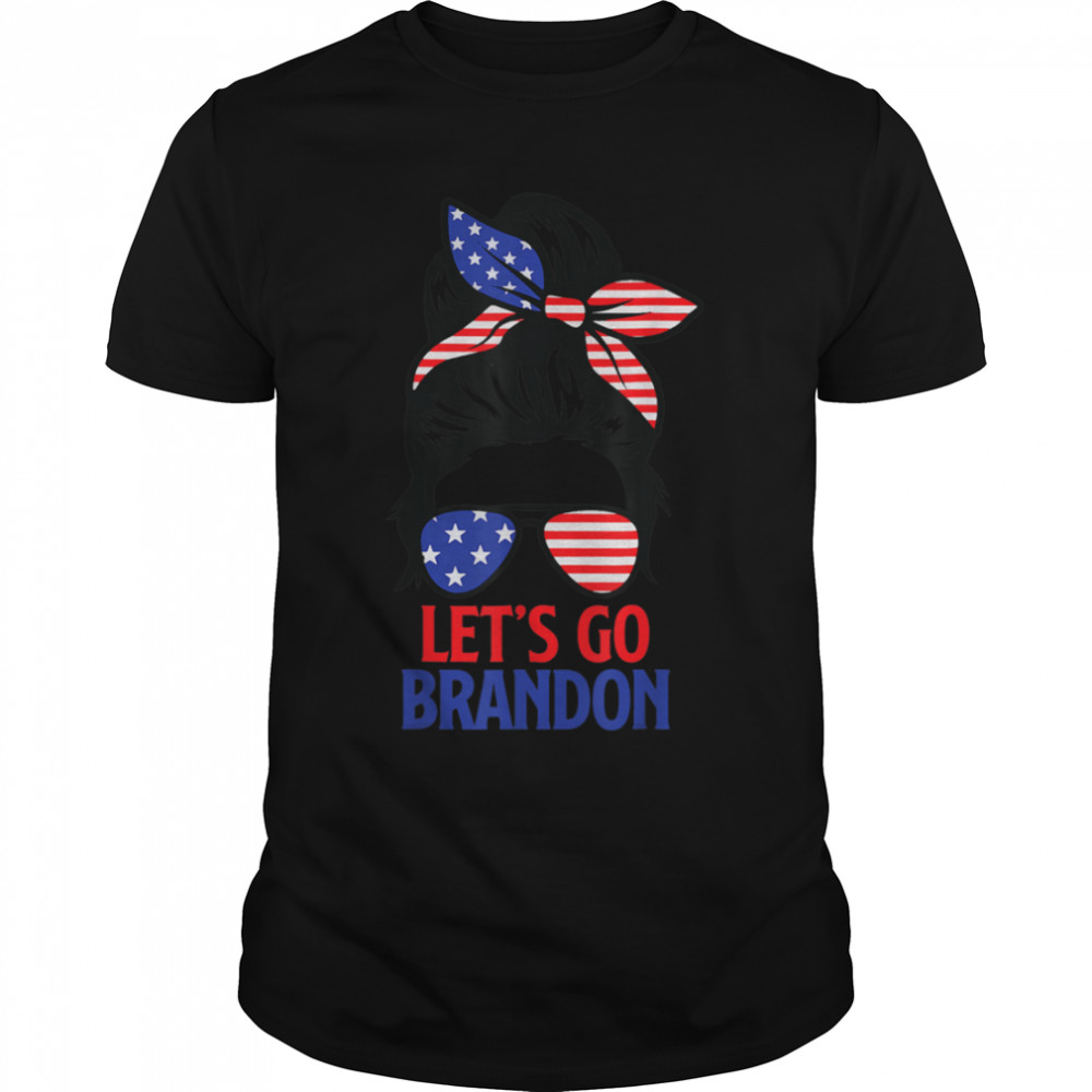 Messy Bun Let’s Go Brandon Chant Funny Biden Political T-Shirt B09K769C3X