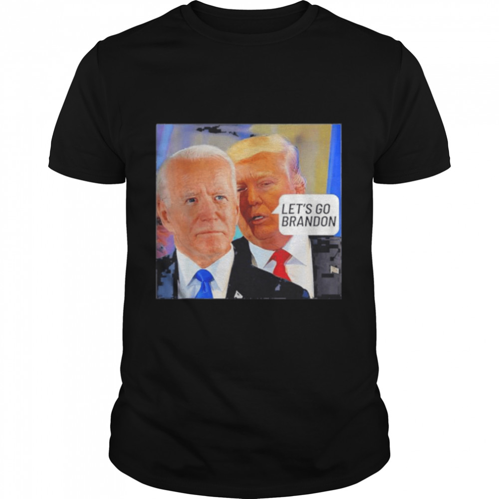 trump said to biden let’s go brandon – anti biden t-shirt