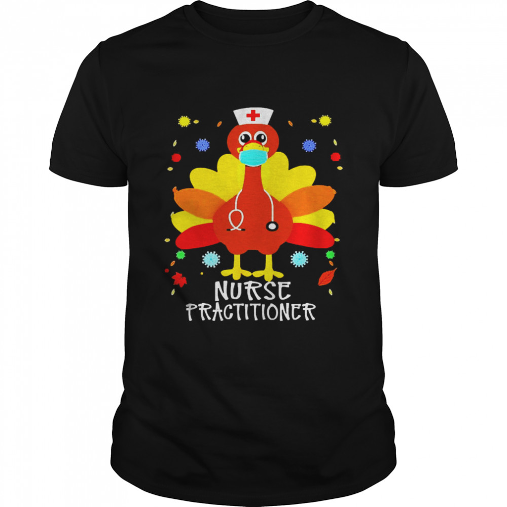 Happy Thanksgiving Turkey Nurse Practitioner T-shirt