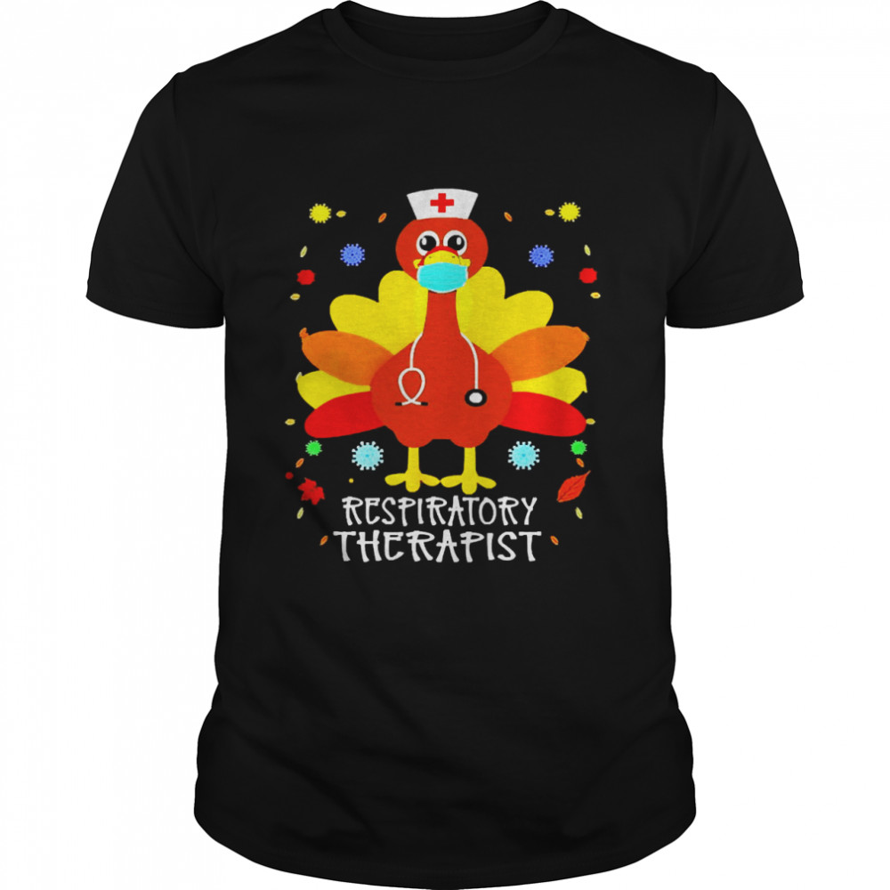 Happy Thanksgiving Turkey Respiratory Therapist T-shirt