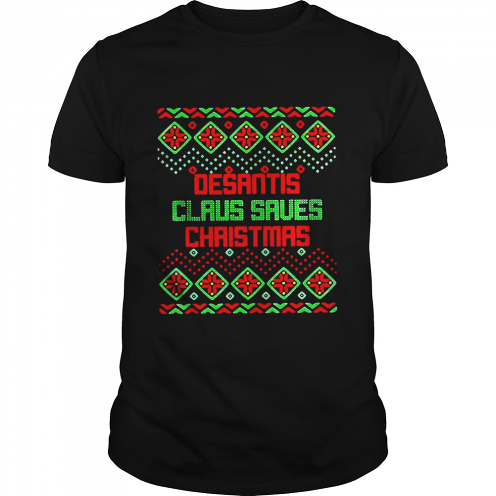 Nice Desantis Claus Saves Christmas Ugly T-shirt