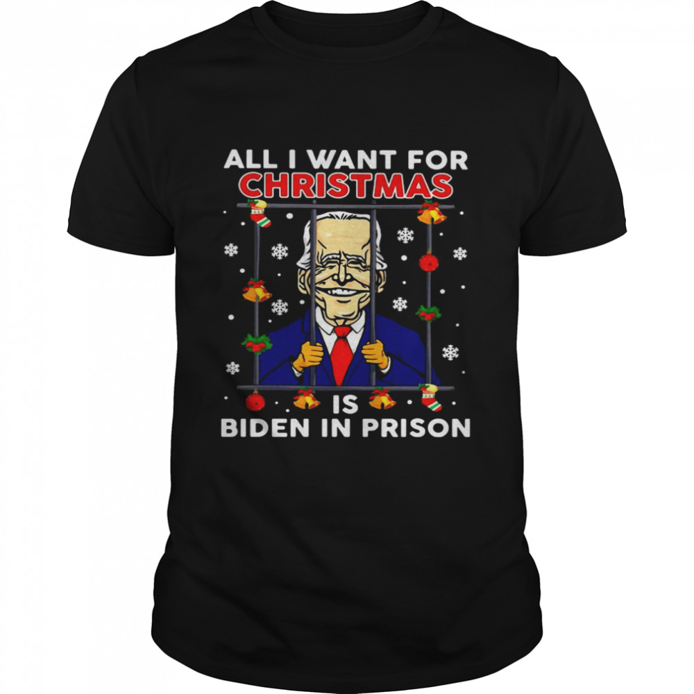 All I Want For Christmas Is Biden In Prison Sweat T-shirt