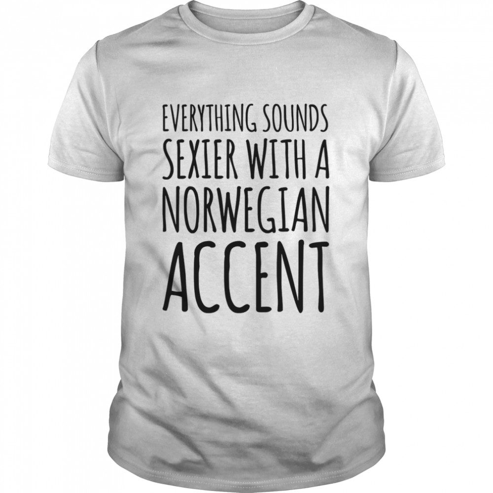 Everything sounds sexier with a noregaina accent shirt